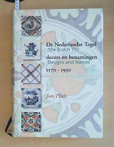 The Dutch Tile: Designs and Names 1570-1930