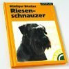 Riesenschnauzer. Praktische Ratschläge für Haltung, Pflege und Erziehung