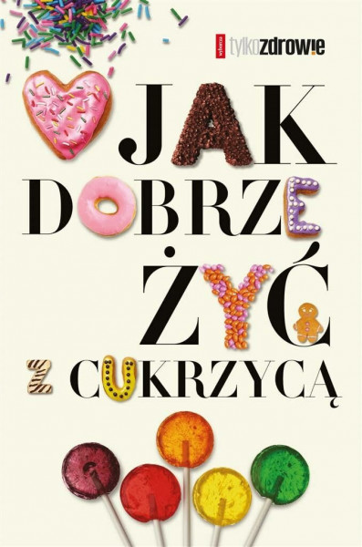 Jak dobrze zyc z cukrzyca