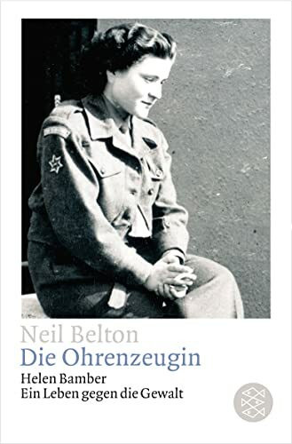 Die Ohrenzeugin: Helen Bamber. Ein Leben gegen die Gewalt