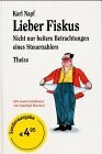 Lieber Fiskus: Nicht nur heitere Betrachtungen eines Steuerzahlers