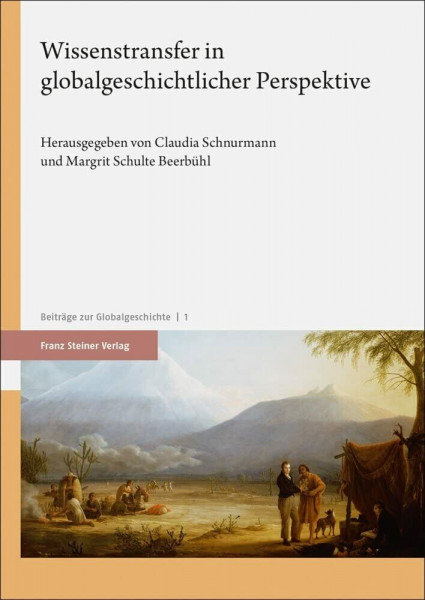 Wissenstransfer in globalgeschichtlicher Perspektive (Beiträge zur Globalgeschichte)