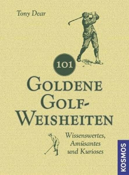 101 Goldene Golf-Weisheiten: Wissenswertes, Amüsantes und Kurioses