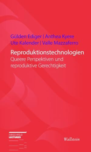 Reproduktionstechnologien: Queere Perspektiven und reproduktive Gerechtigkeit (Hirschfeld-Lectures)