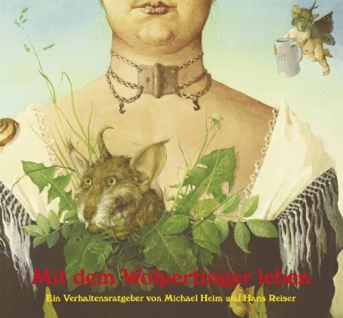 Mit dem Wolpertinger leben: Ein Verhaltensratgeber von Michael Heim und Hans Reiser
