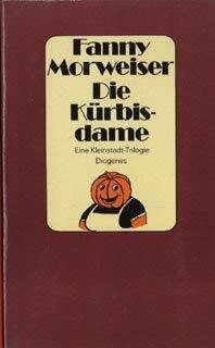 Die Kürbisdame. Eine Kleinstadt- Trilogie