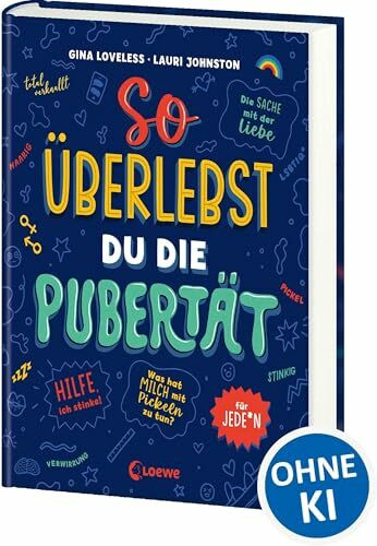So überlebst du die Pubertät: für jede*n - Aufklärungsbuch und Ratgeber für Kinder und Jugendliche