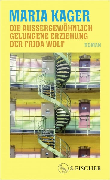 Die außergewöhnlich gelungene Erziehung der Frida Wolf: Roman
