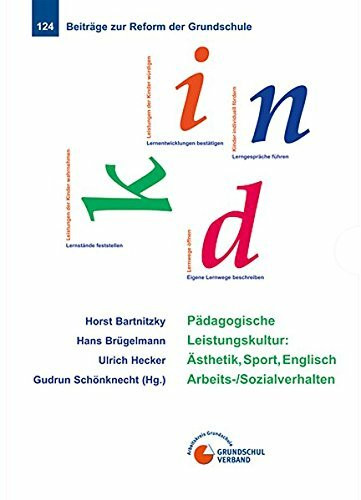 Pädagogische Leistungskultur: Ästhetik, Sport, Englisch, Arbeits- /Sozialverhalten (Beiträge zur Reform der Grundschule)
