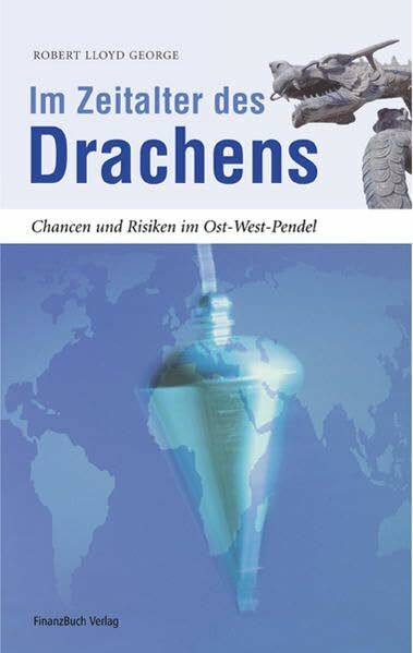 Im Zeitalter des Drachens: Chancen und Risiken im Ost-West-Pendel
