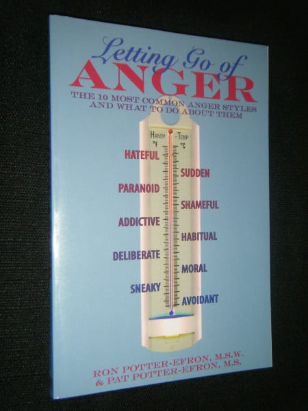 Letting Go of Anger: The 10 Most Common Anger Styles and What to Do About Them: The Ten Most Common Anger Styles and What to Do About Them