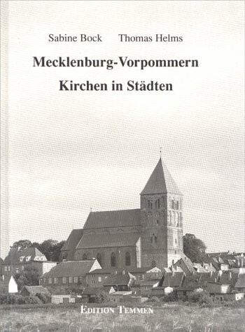 Mecklenburg-Vorpommern - Kirchen in Städten: Eine kulturgeschichtliche Wanderung vom 13. bis ins 20. Jahrhundert