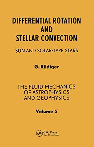 Differential Rotation and Stellar Convection: Sun and Solar-Type Stars (Fluid Mechanics of Astrophysics and Geophysics Vol 5, Band 5)