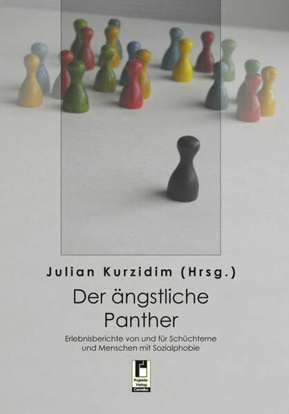 Der ängstliche Panther: Erlebnisberichte von und für Schüchterne und Menschen mit Sozialphobie