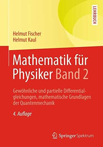 Mathematik für Physiker Band 2: Gewöhnliche und partielle Differentialgleichungen, mathematische Grundlagen der Quantenmechanik