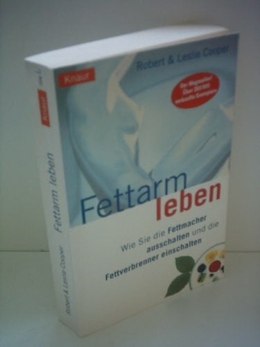 Fettarm leben: Wie Sie die Fettmacher ausschalten und die Fettverbrenner einschalten