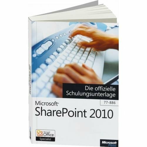 Microsoft SharePoint 2010 - Die offizielle Schulungsunterlage (77-886)