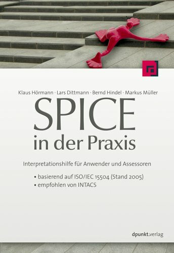 SPICE in der Praxis: Interpretationshilfe für Anwender und Assessoren - basierend auf ISO/IEC 15504 (Stand 2006)