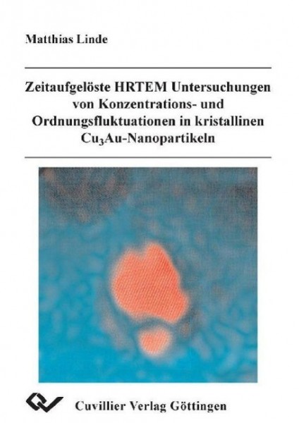 Zeitaufgelöste HRTEM Untersuchungen von Konzentrations- und Ordnungsfluktuationen in kristallinen Cu