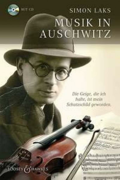 Musik in Auschwitz: Die Geige, die ich halte, ist mein Schutzschild geworden: Die Geige, die ich halte, ist mein Schutzschild geworden. Ausgabe mit CD.
