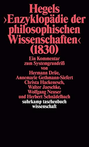 Hegels Philosophie – Kommentare zu den Hauptwerken. 3 Bände: Band 3: Hegels »Enzyklopädie der philosophischen Wissenschaften« (1830). Ein Kommentar ... (suhrkamp taschenbuch wissenschaft)