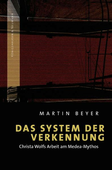 Das System der Verkennung: Christa Wolfs Arbeit am Medea-Mythos: Christa Wolfs Arbeit am Medea-Mythos. Diss. (Epistemata - Würzburger wissenschaftliche Schriften. Reihe Literaturwissenschaft)