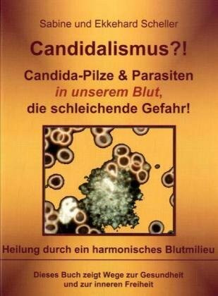 Candidalismus?!: Candida Pilze und Parasiten in unserem Blut