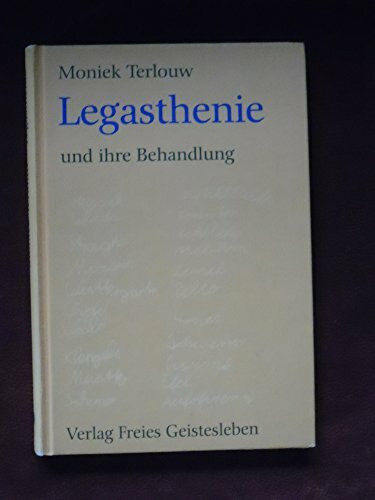 Legasthenie und ihre Behandlung (Menschenkunde und Erziehung)