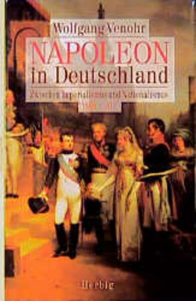 Napoleon in Deutschland: Zwischen Imperialismus und Nationalismus 1800-1813