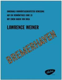 Lawrence Weiner (präsentiert/presents): "Bremerhaven"