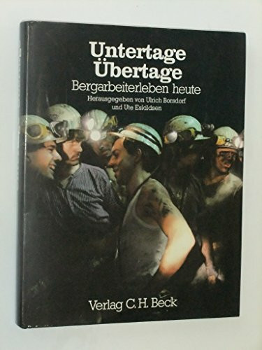 Untertage, Übertage: Bergarbeiterleben heute