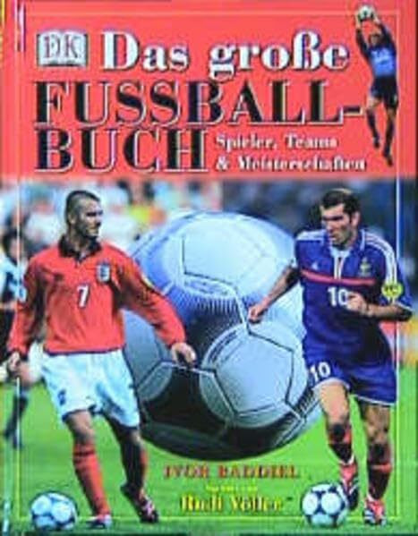 Das grosse Fussball-Buch: Spieler, Teams und Meisterschaften