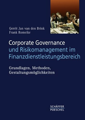 Corporate Governance und Risikomanagement im Finanzdienstleistungsbereich: Grundlagen, Methoden, Gestaltungsmöglichkeiten