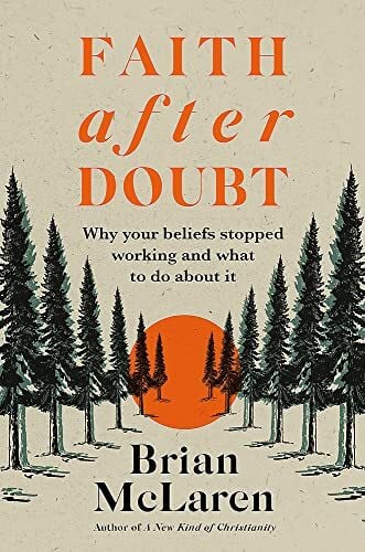 Faith after Doubt: Why Your Beliefs Stopped Working and What to Do About It