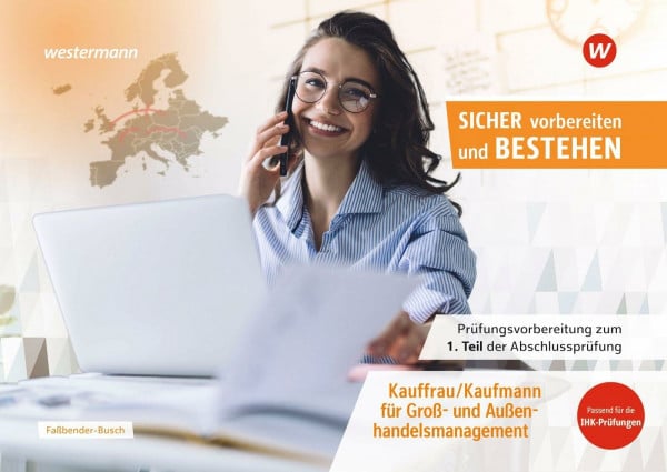 Prüfungsvorbereitung Sicher vorbereiten und bestehen: Kauffrau/Kaufmann für Groß- und Außenhandelsmanagement Gestreckte Abschlussprüfung Teil 1 ... Abschlussprüfung Teil 1 und Teil 2)