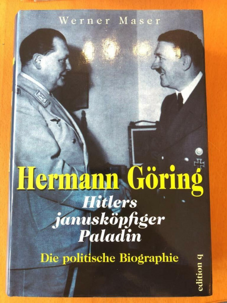 Hermann Göring. Hitlers janusköpfiger Paladin. Die politische Biographie