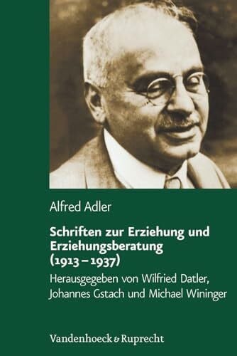 Schriften zur Erziehung und Erziehungsberatung (1913 - 1937) (Alfred Adler Studienausgabe: Bei Abnahme der Reihe 10% Ermäßigung, Band 4)