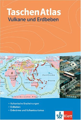 TaschenAtlas Vulkane und Erdbeben: Vulkanische Erscheinungen, Erdbeben, Erdwärme und Vulkantourismus