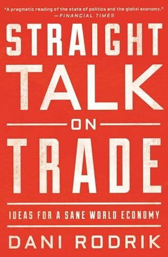 Straight Talk on Trade: Ideas for a Sane World Economy Straight Talk on Trade: Ideas for a Sane World Economy
