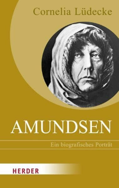 Roald Amundsen: Ein biografisches Porträt (HERDER spektrum)