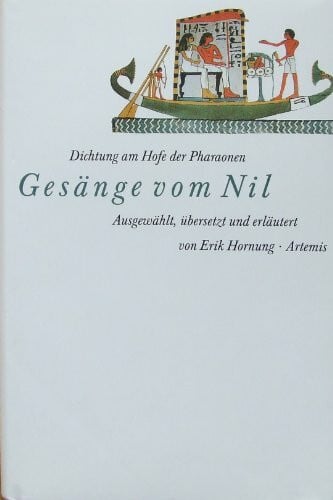 Gesänge vom Nil. Dichtung am Hofe der Pharaonen