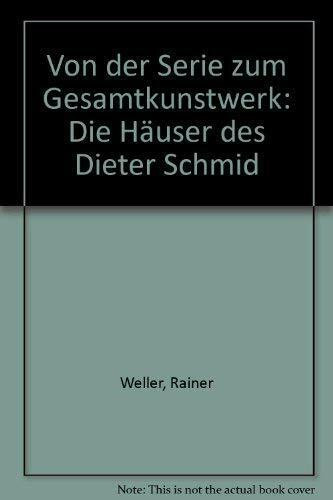 Von der Serie zum Gesamtkunstwerk: Die Häuser des Dieter Schmid
