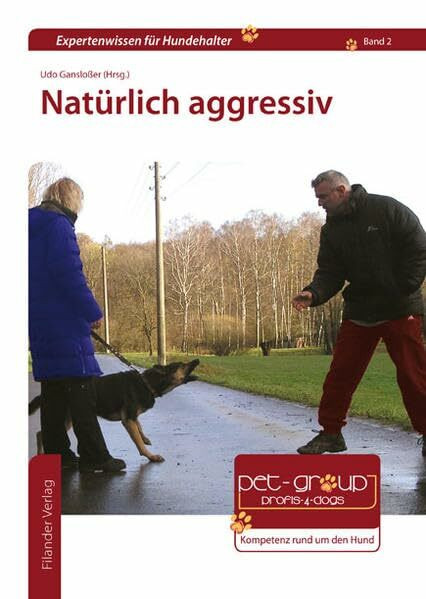 Natürlich aggressiv (Expertenwissen für Hundehalter)