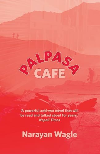 PALPASA CAFÉ [Paperback] [Jan 01, 2017] NARAYAN WAGLE [Paperback] [Jan 01, 2017] NARAYAN WAGLE