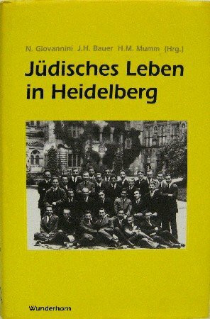 Jüdisches Leben in Heidelberg: Studien zu einer unterbrochenen Geschichte