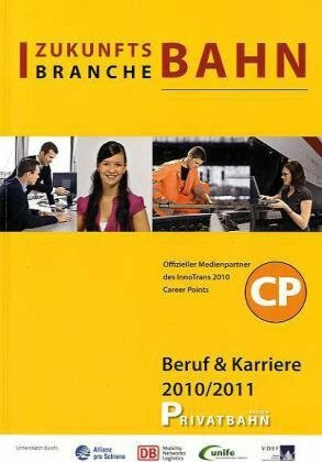 Zukunftsbranche Bahn: Beruf & Karriere 2010/2011