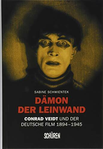 Dämon der Leinwand: Conrad Veidt und der deutsche Film 1894–1945