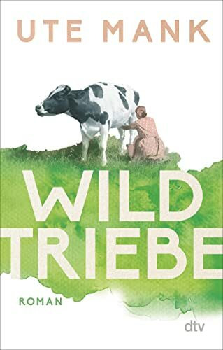 Wildtriebe: Roman | Drei Frauen, ein alter Hof, drei Lebenswege: die literarische Entdeckung