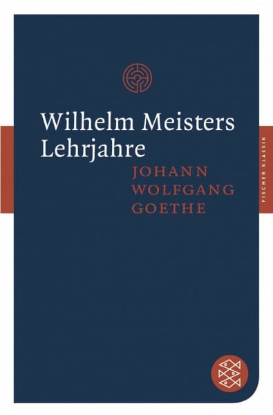 Wilhelm Meisters Lehrjahre: Roman (Fischer Klassik)