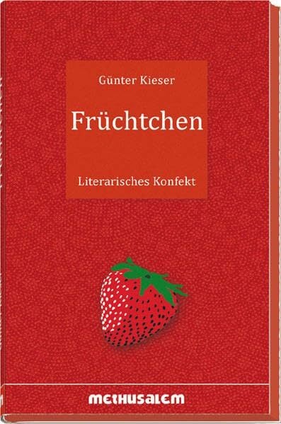 Früchtchen: Literarisches Konfekt Früchtchen: Literarisches Konfekt